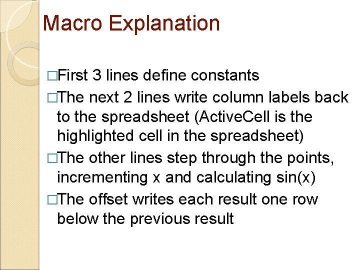 Macro Explanation �First 3 lines define constants �The next 2 lines write column labels