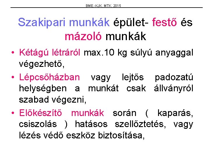 BME. -KJK. MTK. 2015 Szakipari munkák épület- festő és mázoló munkák • Kétágú létráról