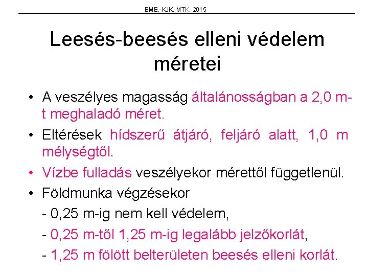 BME. -KJK. MTK. 2015 Leesés-beesés elleni védelem méretei • A veszélyes magasság általánosságban a