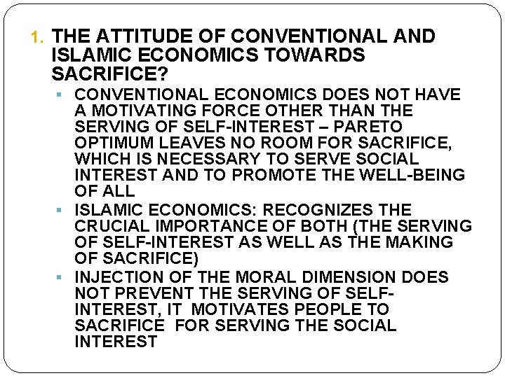 1. THE ATTITUDE OF CONVENTIONAL AND ISLAMIC ECONOMICS TOWARDS SACRIFICE? CONVENTIONAL ECONOMICS DOES NOT