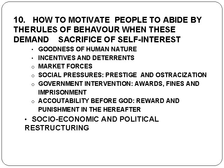 10. HOW TO MOTIVATE PEOPLE TO ABIDE BY THERULES OF BEHAVOUR WHEN THESE DEMAND