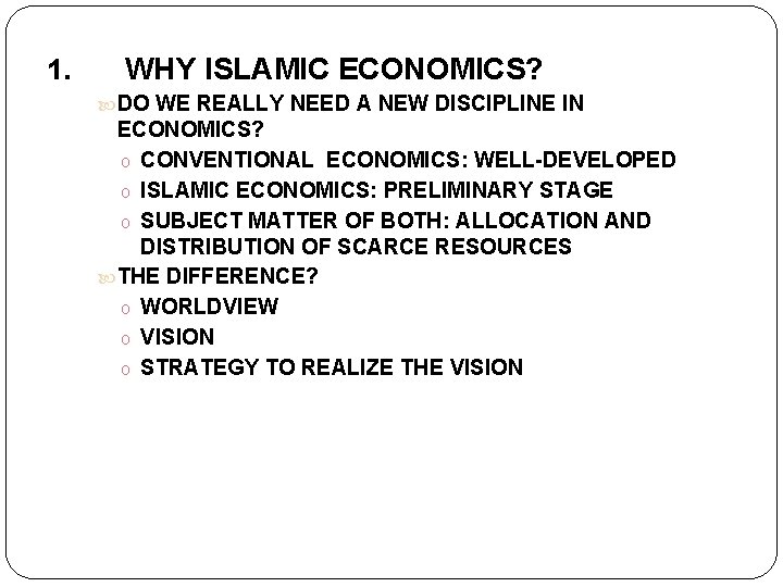 1. WHY ISLAMIC ECONOMICS? DO WE REALLY NEED A NEW DISCIPLINE IN ECONOMICS? o