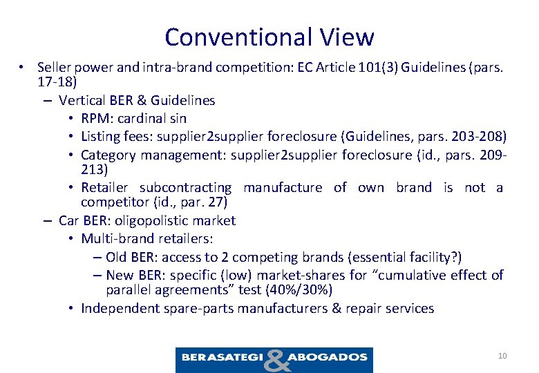 Conventional View • Seller power and intra-brand competition: EC Article 101(3) Guidelines (pars. 17