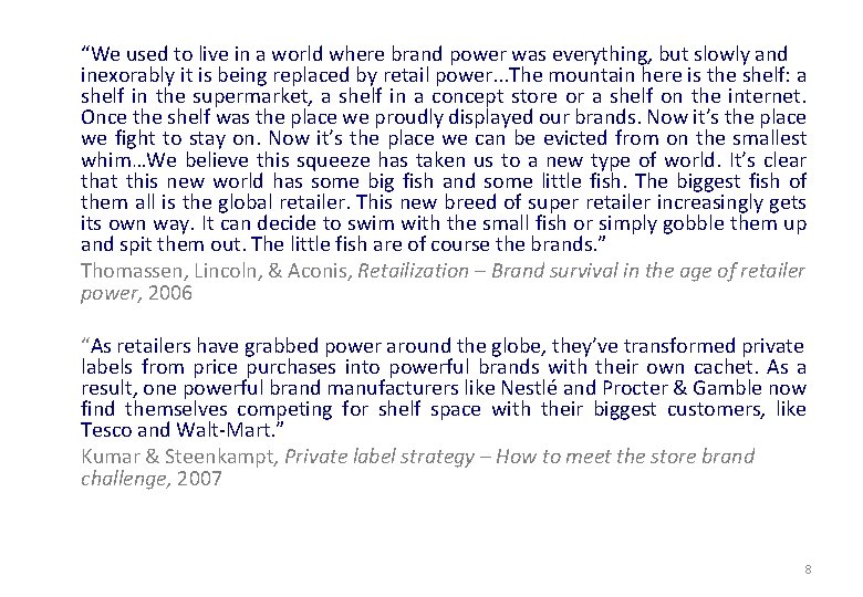 “We used to live in a world where brand power was everything, but slowly