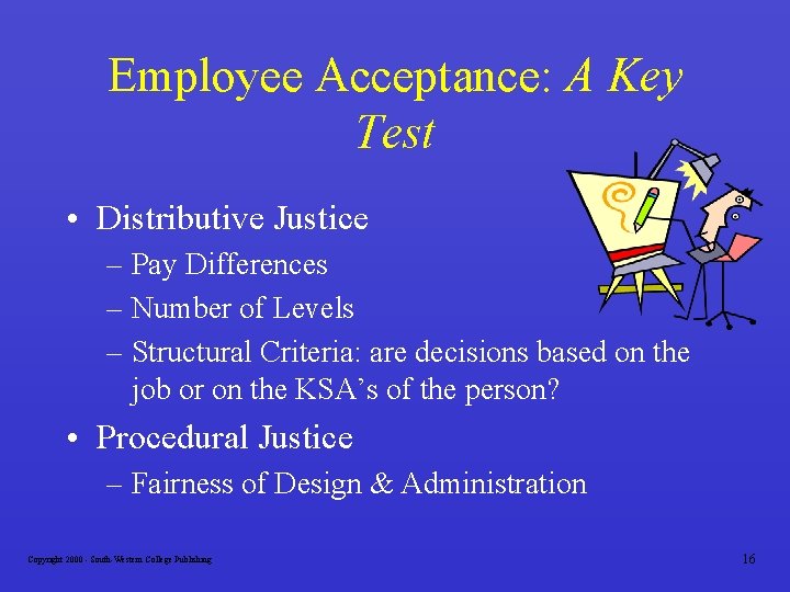 Employee Acceptance: A Key Test • Distributive Justice – Pay Differences – Number of