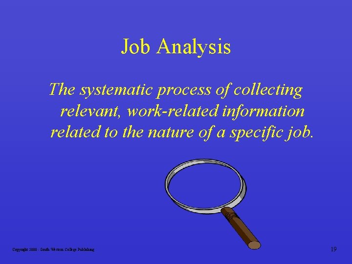 Job Analysis The systematic process of collecting relevant, work-related information related to the nature