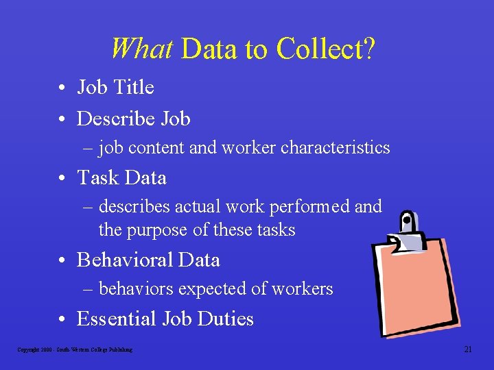 What Data to Collect? • Job Title • Describe Job – job content and