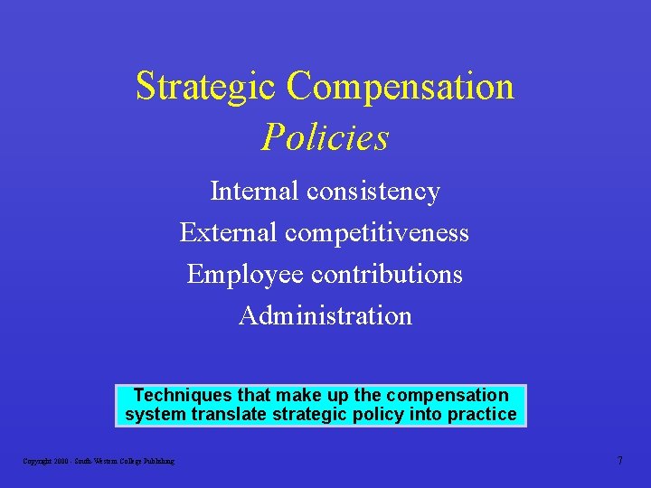 Strategic Compensation Policies Internal consistency External competitiveness Employee contributions Administration Techniques that make up