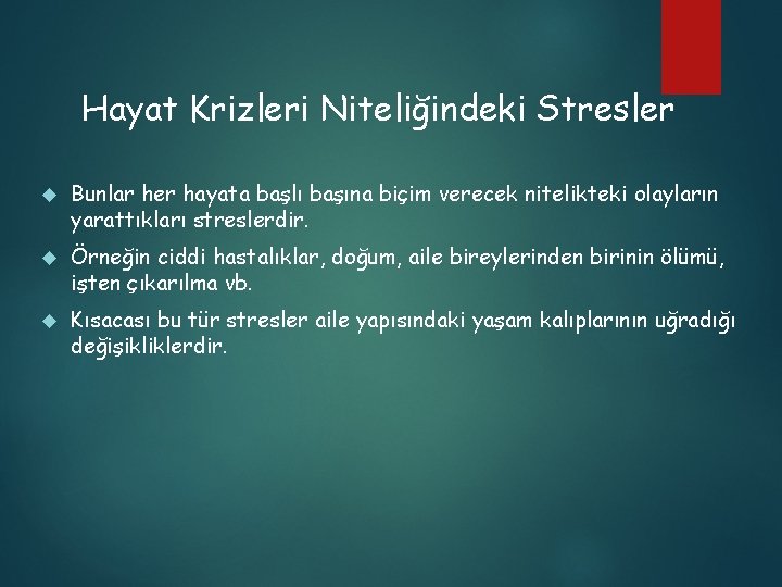 Hayat Krizleri Niteliğindeki Stresler Bunlar her hayata başlı başına biçim verecek nitelikteki olayların yarattıkları