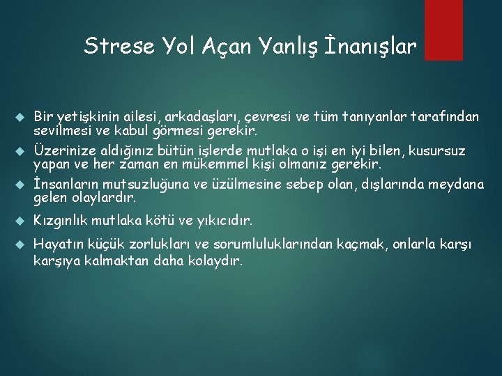 Strese Yol Açan Yanlış İnanışlar Bir yetişkinin ailesi, arkadaşları, çevresi ve tüm tanıyanlar tarafından