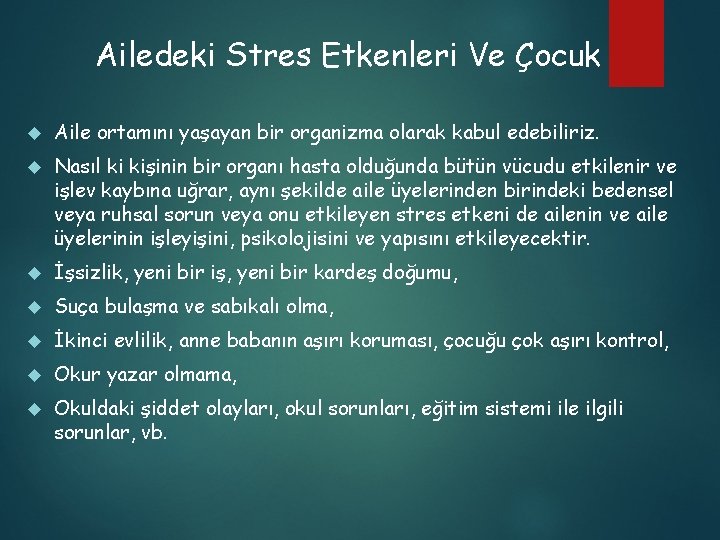 Ailedeki Stres Etkenleri Ve Çocuk Aile ortamını yaşayan bir organizma olarak kabul edebiliriz. Nasıl