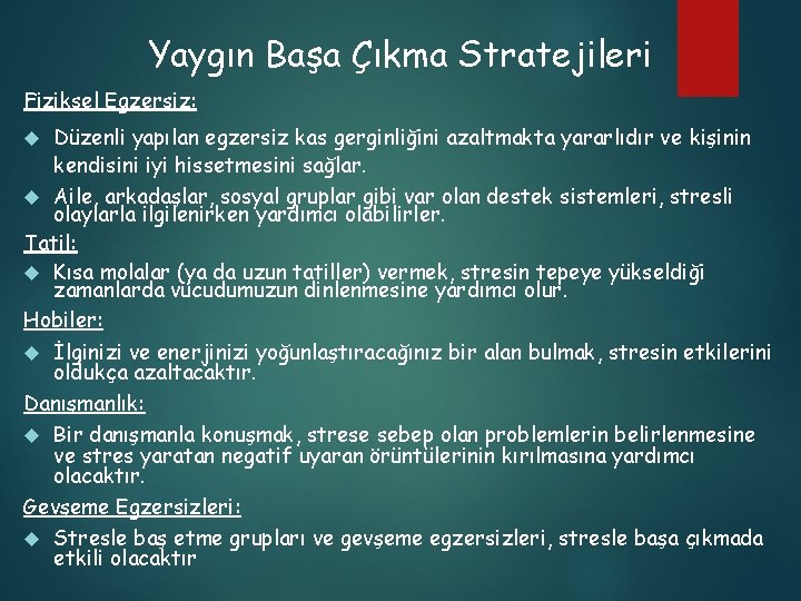 Yaygın Başa Çıkma Stratejileri Fiziksel Egzersiz: Düzenli yapılan egzersiz kas gerginliğini azaltmakta yararlıdır ve