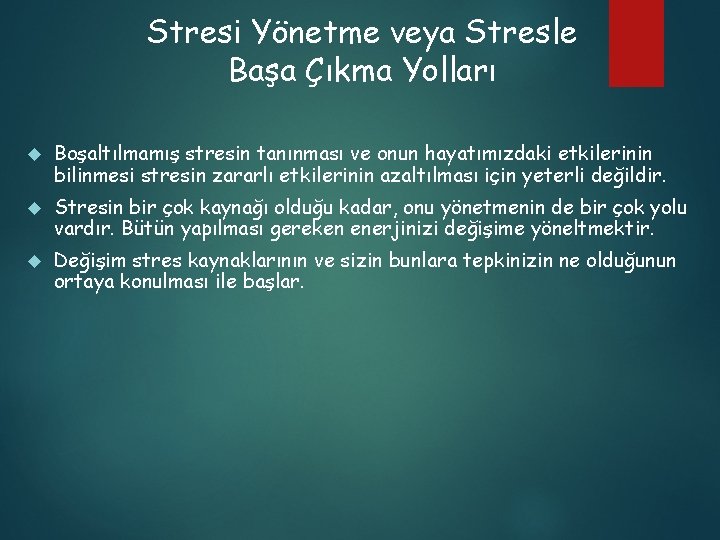 Stresi Yönetme veya Stresle Başa Çıkma Yolları Boşaltılmamış stresin tanınması ve onun hayatımızdaki etkilerinin