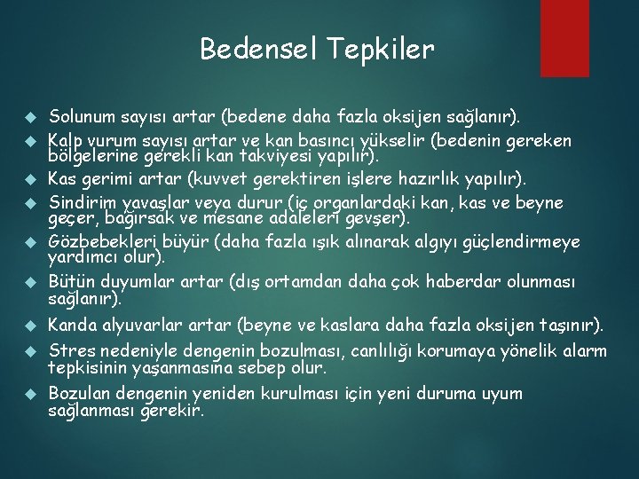 Bedensel Tepkiler Solunum sayısı artar (bedene daha fazla oksijen sağlanır). Kalp vurum sayısı artar