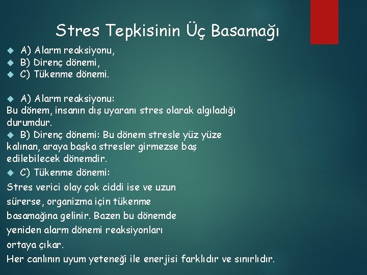 Stres Tepkisinin Üç Basamağı A) Alarm reaksiyonu, B) Direnç dönemi, C) Tükenme dönemi. A)