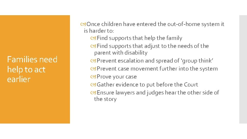 Families need help to act earlier Once children have entered the out-of-home system it