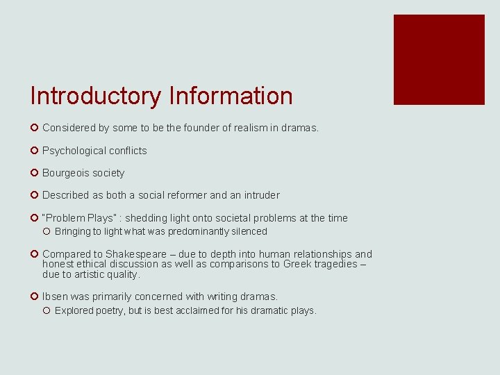 Introductory Information ¡ Considered by some to be the founder of realism in dramas.