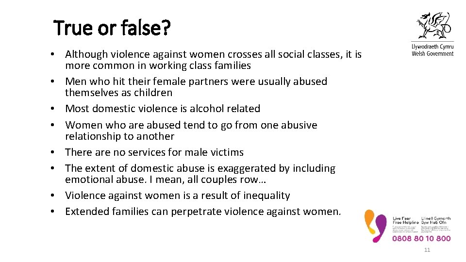 True or false? • Although violence against women crosses all social classes, it is