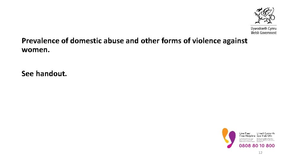 Prevalence of domestic abuse and other forms of violence against women. See handout. 12