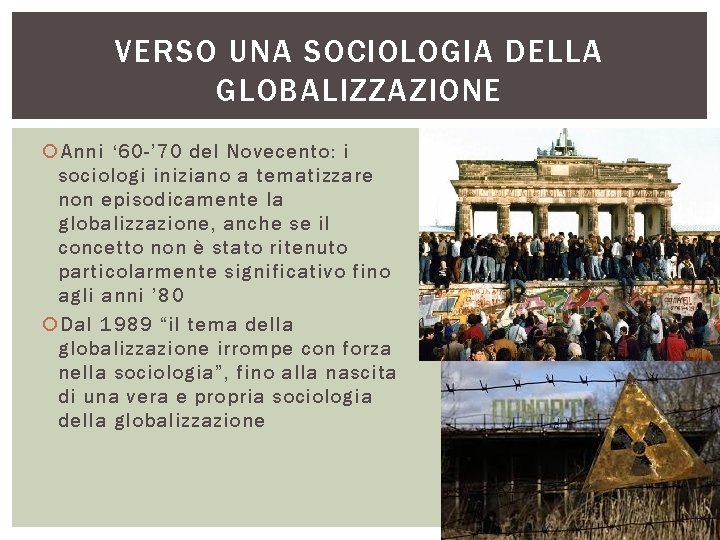 VERSO UNA SOCIOLOGIA DELLA GLOBALIZZAZIONE Anni ‘ 60 -’ 70 del Novecento: i sociologi