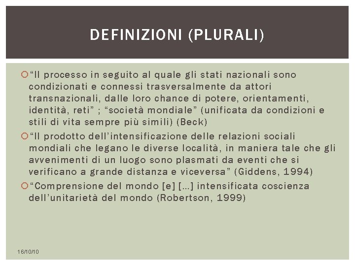 DEFINIZIONI (PLURALI) “Il processo in seguito al quale gli stati nazionali sono condizionati e