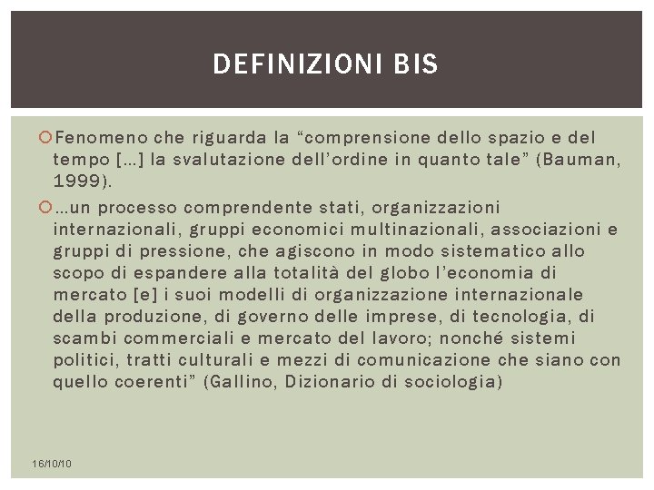 DEFINIZIONI BIS Fenomeno che riguarda la “comprensione dello spazio e del tempo […] la