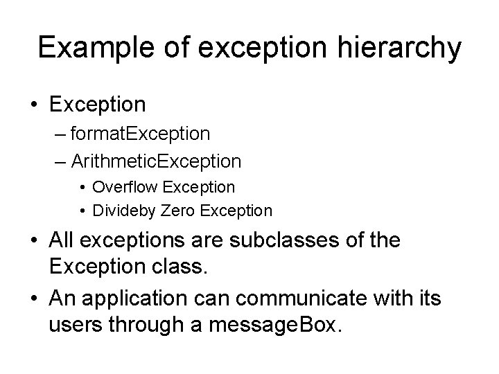 Example of exception hierarchy • Exception – format. Exception – Arithmetic. Exception • Overflow