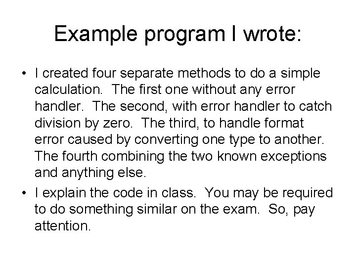 Example program I wrote: • I created four separate methods to do a simple