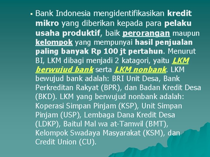 § Bank Indonesia mengidentifikasikan kredit mikro yang diberikan kepada para pelaku usaha produktif, baik