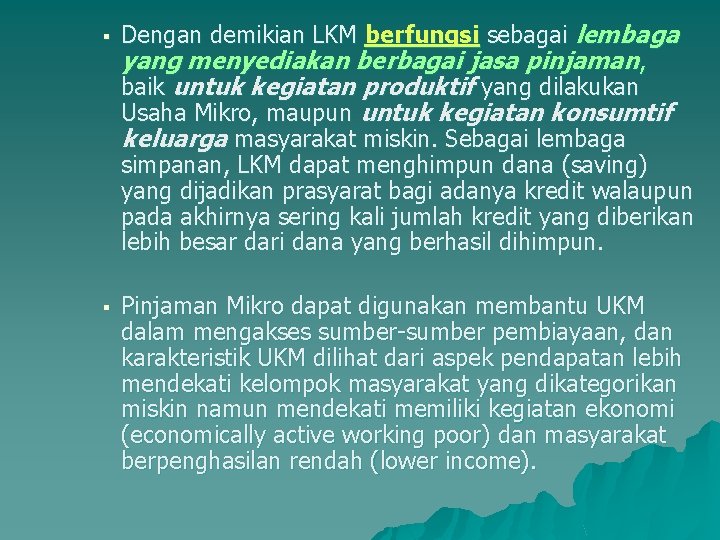 § § Dengan demikian LKM berfungsi sebagai lembaga yang menyediakan berbagai jasa pinjaman, baik