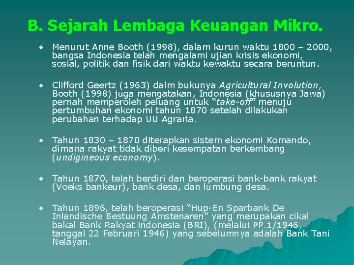 B. Sejarah Lembaga Keuangan Mikro. • Menurut Anne Booth (1998), dalam kurun waktu 1800