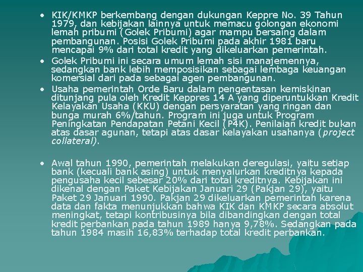  • KIK/KMKP berkembang dengan dukungan Keppre No. 39 Tahun 1979, dan kebijakan lainnya