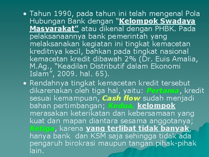  • Tahun 1990, pada tahun ini telah mengenal Pola Hubungan Bank dengan “Kelompok