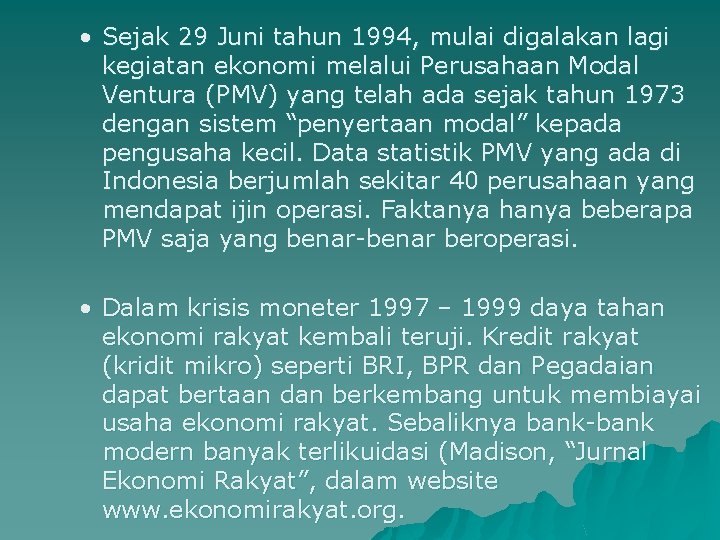  • Sejak 29 Juni tahun 1994, mulai digalakan lagi kegiatan ekonomi melalui Perusahaan