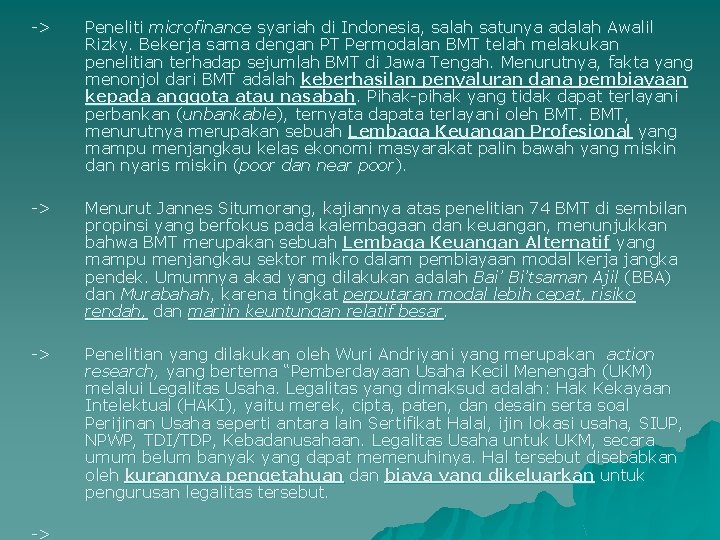 -> Peneliti microfinance syariah di Indonesia, salah satunya adalah Awalil Rizky. Bekerja sama dengan