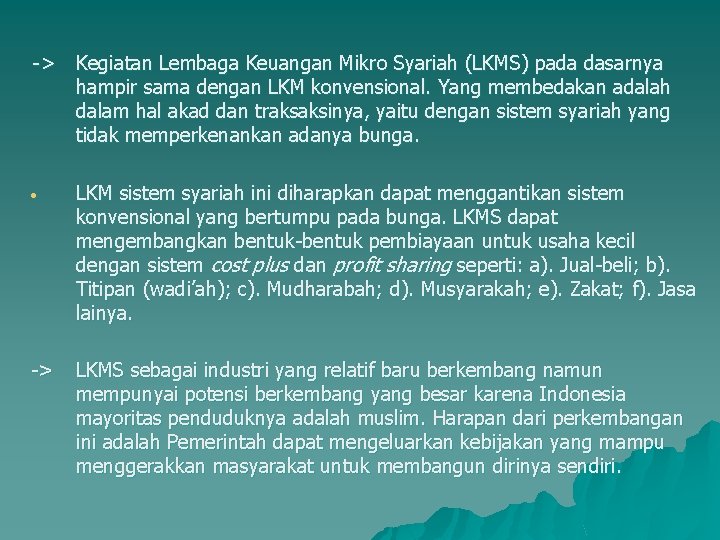 -> Kegiatan Lembaga Keuangan Mikro Syariah (LKMS) pada dasarnya hampir sama dengan LKM konvensional.