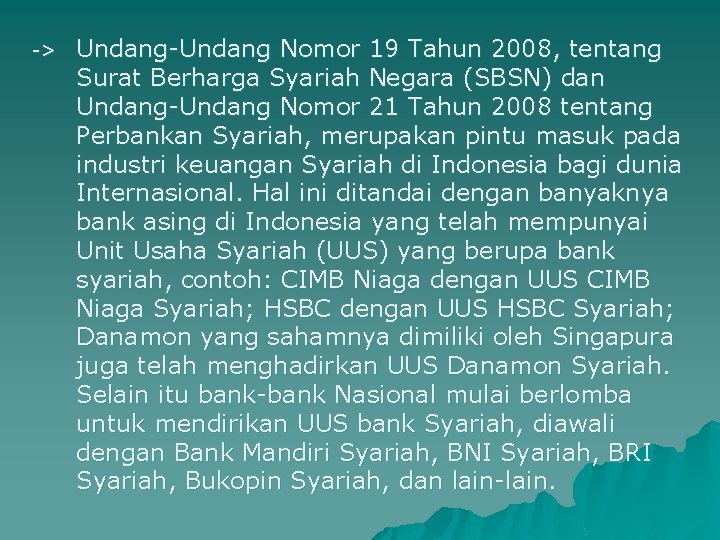 -> Undang-Undang Nomor 19 Tahun 2008, tentang Surat Berharga Syariah Negara (SBSN) dan Undang-Undang