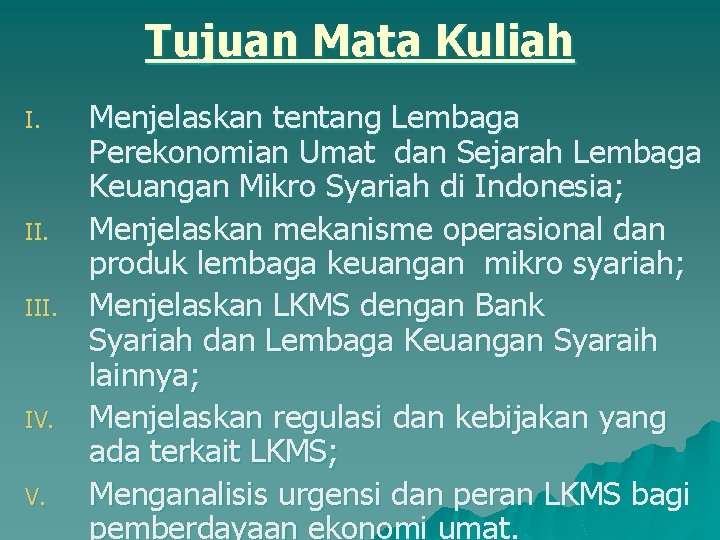 Tujuan Mata Kuliah I. II. III. IV. V. Menjelaskan tentang Lembaga Perekonomian Umat dan