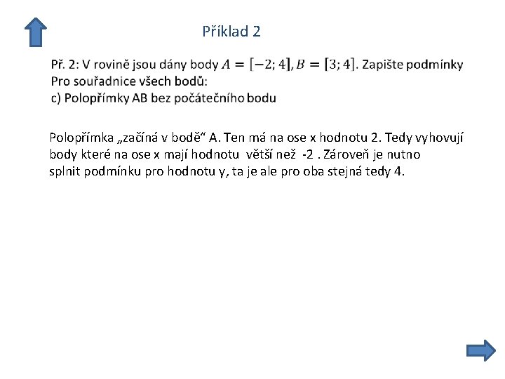  Příklad 2 Polopřímka „začíná v bodě“ A. Ten má na ose x hodnotu