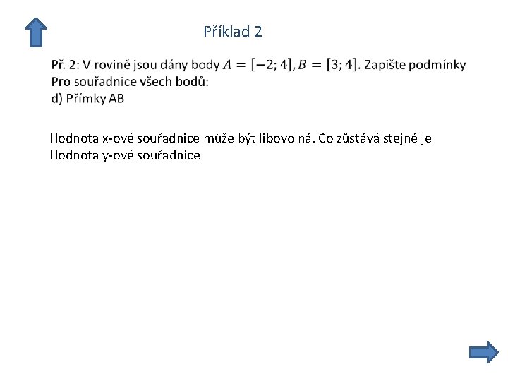  Příklad 2 Hodnota x-ové souřadnice může být libovolná. Co zůstává stejné je Hodnota