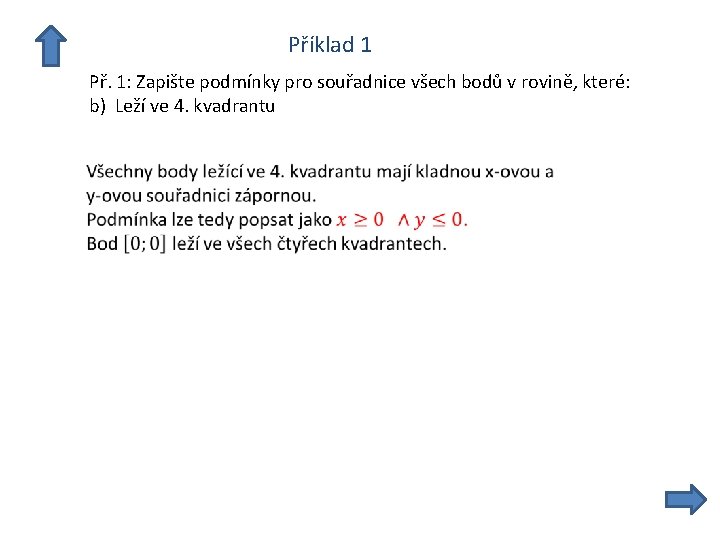  Příklad 1 Př. 1: Zapište podmínky pro souřadnice všech bodů v rovině, které: