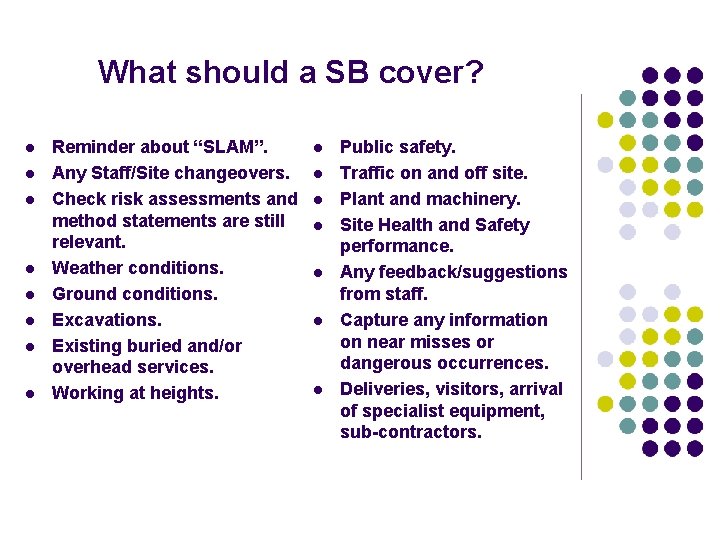 What should a SB cover? l l l l Reminder about “SLAM”. Any Staff/Site