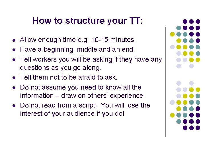 How to structure your TT: l l l Allow enough time e. g. 10