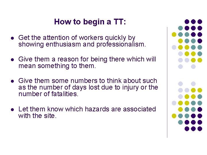 How to begin a TT: l Get the attention of workers quickly by showing