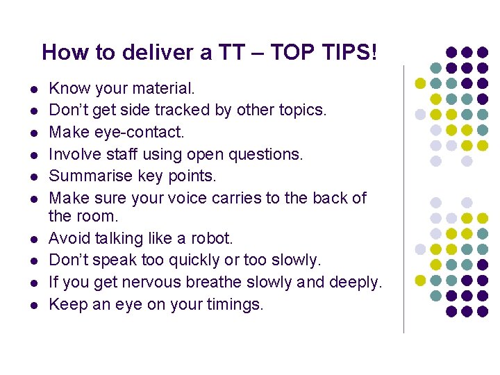 How to deliver a TT – TOP TIPS! l l l l l Know