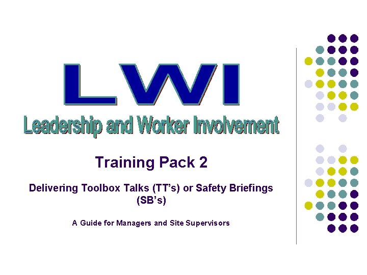 Training Pack 2 Delivering Toolbox Talks (TT’s) or Safety Briefings (SB’s) A Guide for