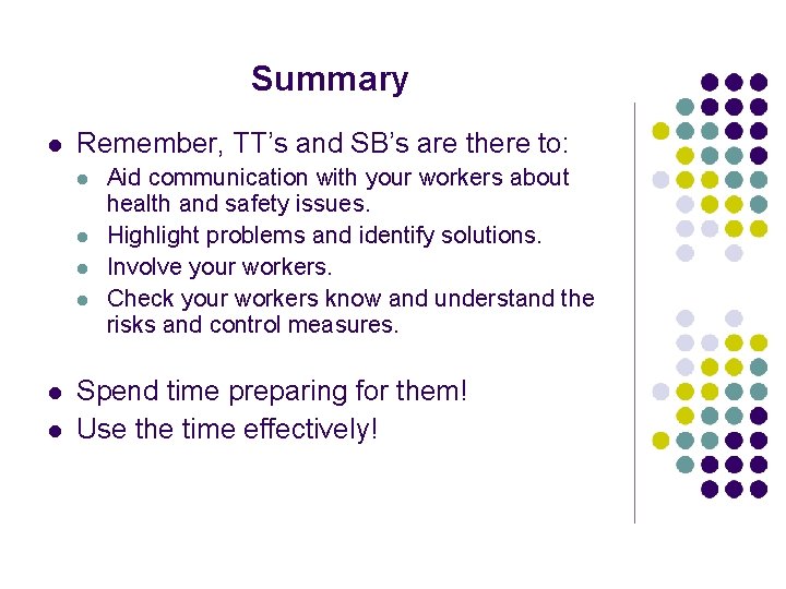 Summary l Remember, TT’s and SB’s are there to: l l l Aid communication