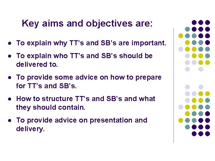 Key aims and objectives are: ● To explain why TT’s and SB’s are important.