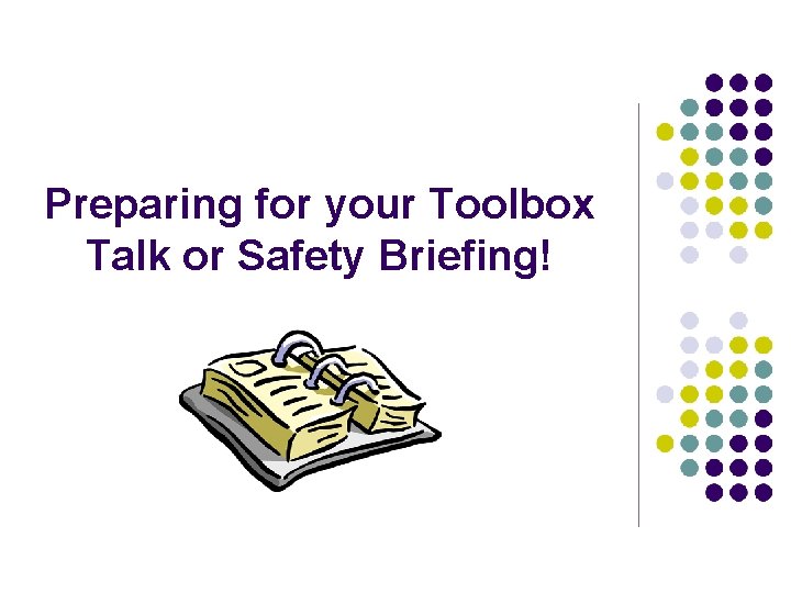 Preparing for your Toolbox Talk or Safety Briefing! 