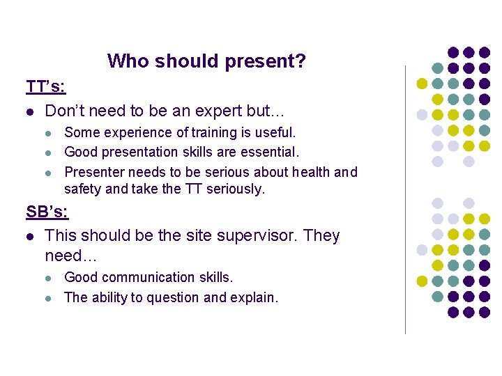 Who should present? TT’s: l Don’t need to be an expert but… l l